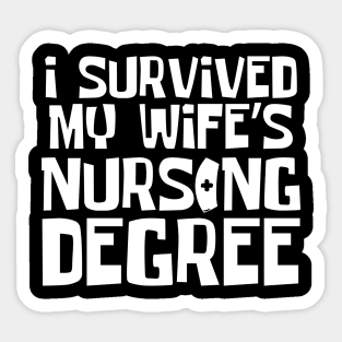 I Survived My Wife's Nursing Degree Sticker